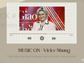 MUSIC ON - Vicky Nhung