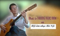 Nhạc sĩ Trương Ngọc Ninh: “Hãy viết về Hà Nội bằng những xúc động mãnh liệt“