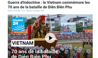 สื่อฝรั่งเศสรายงานข่าวเกี่ยวกับพิธีรำลึกครบรอบ 70 ปีชัยชนะเดียนเบียนฟูของเวียดนาม