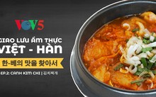 한-베의 맛을 찾아서 2회: 김치찌개