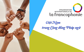 Việt Nam tự hào là thành viên tích cực trong cộng đồng Pháp ngữ