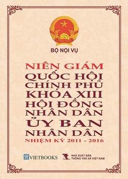 越南出版发行第十三届国会、政府及2011 - 2016 年任期各级人民议会、人民委员会年鉴