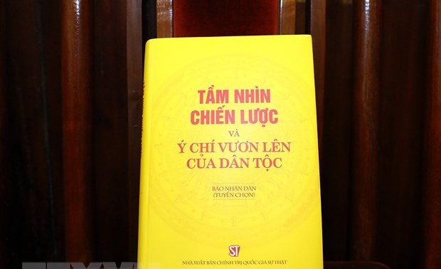« Vision stratégique et aspiration au développement du peuple », un recueil d’articles de Nguyên Phu Trong