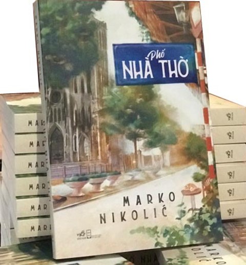 Der serbische Schriftsteller Marko Nikolic und die Liebe zu Hanoi in seinem Roman „Pho Nha Tho“ - ảnh 2