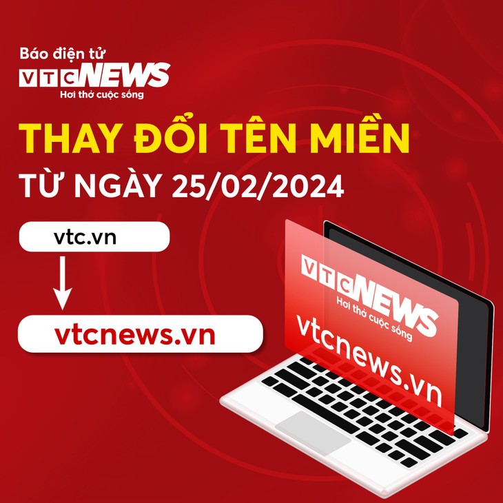 Báo điện tử VTC News đổi tên miền vtc.vn sang vtcnews.vn - ảnh 1